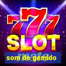 som de gemido
